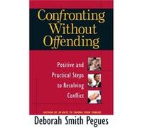 Confronting Without Offending Positive and Practical Steps to Resolving Conflict by Deborah Smith Pegues Deborah Smith Pegues (Auteur)