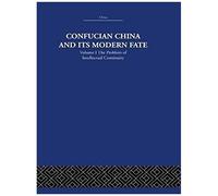Confucian China And Its Modern Fate