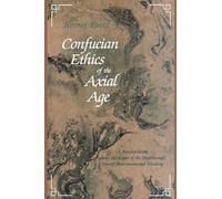 Confucian Ethics of the Axial Age, SUNY Series in Chinese Philosophy and Culture Heiner Roetz (Auteur)