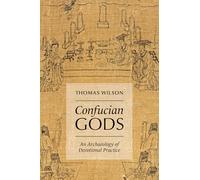 Confucian Gods: An Archaeology of Devotional Practice