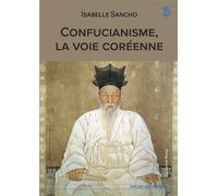 Confucianisme, la voie coréenne - Isabelle Sancho - L'atelier Des Cahiers - broché - Essai