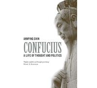 Confucius: A Life of Thought and Politics