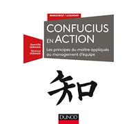 Confucius en action - Les principes du maître appliqués au management d'équipe: Les principes du maître appliqués au management d'équipe