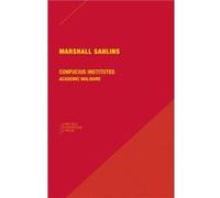 Confucius Institutes Academic Malware by Marshall Sahlins Sahlins, Marshall (Auteur)