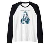 Confucius, Je n'ai jamais Dit Cette drôle de Phrase Manche Raglan