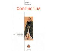 Confucius - L'invention de l'humanisme chinois - Rémi Mathieu - Entrelacs - broché - Essai