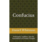 Confucius: Philosophy, Tradition, and the Foundations of Chinese Thought