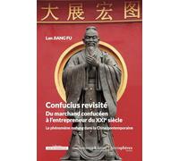 Confucius revisité: Du marchand confucéen à l'entrepreneur du XXIe siècle