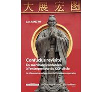 Confucius revisité. Du marchand confucéen à l'entrepreneur du XXIe siècle: Le phénomène rushang dans ?la Chine contemporaine