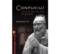 Confucius: The Man And The Way Of Gongfu (Paperback) Peimin Ni, (Auteur)