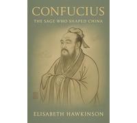 Confucius: The Sage Who Shaped China