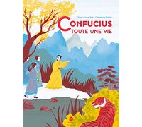Confucius, toute une vie