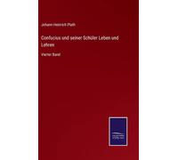 Confucius Und Seiner Schüler Leben Und Lehren