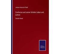 Confucius Und Seiner Schüler Leben Und Lehren
