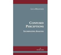 Confused Perceptions, Illuminating Analyses: Theoretical Essays on Albert Hirschman’s Work Volume 1