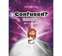 Confused? Talk to God: He's Listening