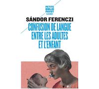 Confusion de langue entre les adultes et l'enfant - Sandor Ferenczi - Payot - broché - Essai