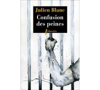 Confusion des peines Seule, la vie - Blanc Julien - Libretto - broché - Roman