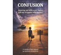 Confusion: Growing up with a gay father and my struggles with society