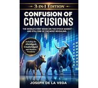 Confusion of Confusions: The worlds first book on the stock market - and still one of the most revealing. 3-in-1-Edition