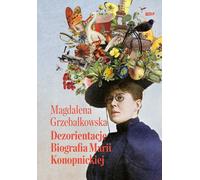Confusions. Biographie de Konopnicka