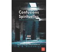 Confusions Spirituelles: Séductions, Souffrances, et Délivrances