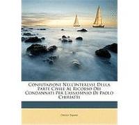 Confutazione Nell'interesse Della Parte Civile Al Ricorso Dei Condannati Per L'Assassinio Di Paolo Chiriatti Tajani, Diego (Auteur)