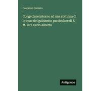 Congetture intorno ad una statuina di bronzo del gabinetto particolare di S. M. il re Carlo Alberto