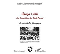 Congo 1960: La Sécession du Sud-Kasaï La vérité du Mulopwe