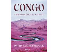 Congo A história épica de um povo - David Van Reybrouck - Todavia - ebook (ePub) - Livre