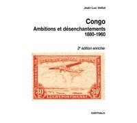 Congo. Ambitions et désenchantements (1880-1960) - VELLUT JEAN-LUC - Karthala - broché - Etude