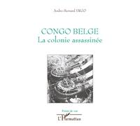 Congo belge La colonie assassinée - André-Bernard Ergo - L'harmattan - broché - Essai