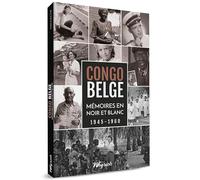 Congo belge: Mémoires en noir et blanc (1945-1960)