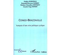 Congo-Brazzaville Autopsie d'une crise politique cyclique - Léandre Serge Moyen - L'harmattan - broché - Etude