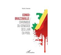 Congo-Brazzaville : chronique du génocide des Lari du Pool