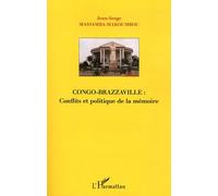 Congo-Brazzaville : Conflits Et Politique De La Mémoire