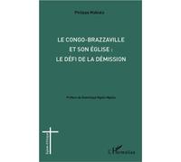 Congo-Brazzaville et son église : le défi de la démission Le défi de la démission - Philippe Mabiala - L'harmattan - broché - Essai