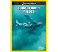 Congo Bush Pilots – National Geographic