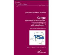 Congo Comment le reconstruire, y ramener la paix et le développer ? Vade-mecum pour les dirigeants - Jean-Pierre Nzeza Kabu Zex-Kongo - L'harmattan - broché - Etude