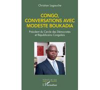 Congo, conversations avec Modeste Boukadia Président du Cercle des Démocrates et Républicains Congolais - Christian Lagauche - L'harmattan - broché - Essai