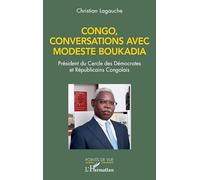 Congo, conversations avec Modeste Boukadia Président du Cercle des Démocrates et Républicains Congolais - Christian Lagauche - L'harmattan - broché - Essai