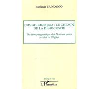 Congo-Kinshasa: le chemin de la démocratie Du rôle pragmatique des Nations unies à celui de l'Eglise - Banianga Munongo - L'harmattan - broché - Essai