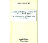 Congo-Kinshasa: le chemin de la démocratie Du rôle pragmatique des Nations unies à celui de l'Eglise - Banianga Munongo - L'harmattan - broché - Essai