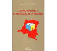 Congo-Kinshasa : le degré zéro de la politique - Gaspard-Hubert Lonsi Koko - L'harmattan - broché - Essai