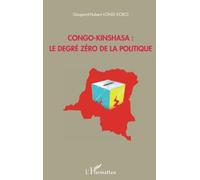 Gaspard-Hubert Lonsi Koko – Congo-Kinshasa : le degré zéro de la politique – Essai – Broché