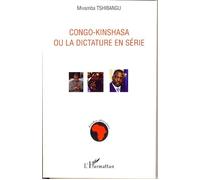 Congo-Kinshasa ou la dictature en série - Mwamba Tshibangu - L'harmattan - broché - Essai