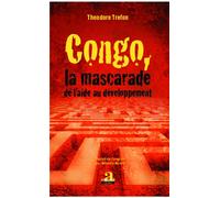 Congo, la mascarade de l'aide au développement - Théodore Trefon - Academia Eds - broché - Essai