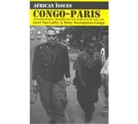 Congo-Paris, African Issues Published in Association With International African institutE International African Institute, Janet Macgaffey, Remy Bazenguissa-Ganga (Auteur)