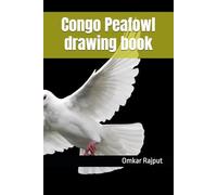 Congo Peafowl drawing book: The Hidden Gem of the Rainforest: A Drawing Journey"