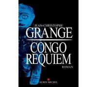 Congo Requiem - Jean-Christophe Grangé - Albin Michel - broché - Roman